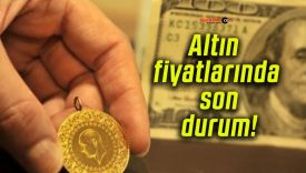 Altın fiyatlarında son durum!
