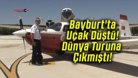 Bayburt’ta Uçak Düştü! Dünya Turuna Çıkmıştı!