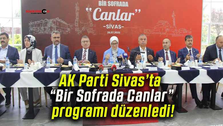 AK Parti Sivas’ta “Bir Sofrada Canlar” programı düzenledi!
