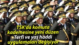 TSK’da komuta kademesine yeni düzen: Terfi ve yaş haddi uygulamaları değişiyor