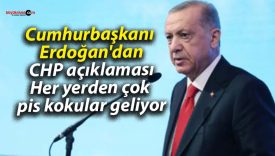 Cumhurbaşkanı Erdoğan’dan CHP açıklaması: Her yerden çok pis kokular geliyor