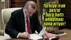 Türkiye-Irak petrol boru hattı anlaşması sona eriyor!
