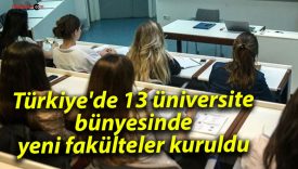 Türkiye’de 13 üniversite bünyesinde yeni fakülteler kuruldu
