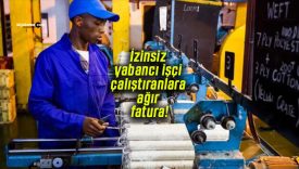 İzinsiz yabancı işçi çalıştıranlara ağır fatura!