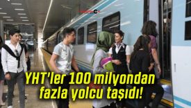 YHT’ler 100 milyondan fazla yolcu taşıdı!
