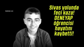 Sivas yolunda feci kaza! DENEYAP öğrencisi hayatını kaybetti!