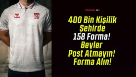 400 Bin Kişilik Şehirde 158 Forma! Beyler Post Atmayın! Forma Alın!