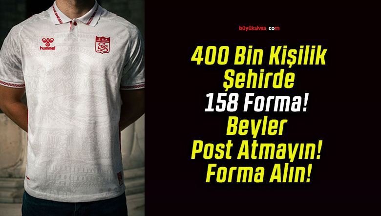 400 Bin Kişilik Şehirde 158 Forma! Beyler Post Atmayın! Forma Alın!