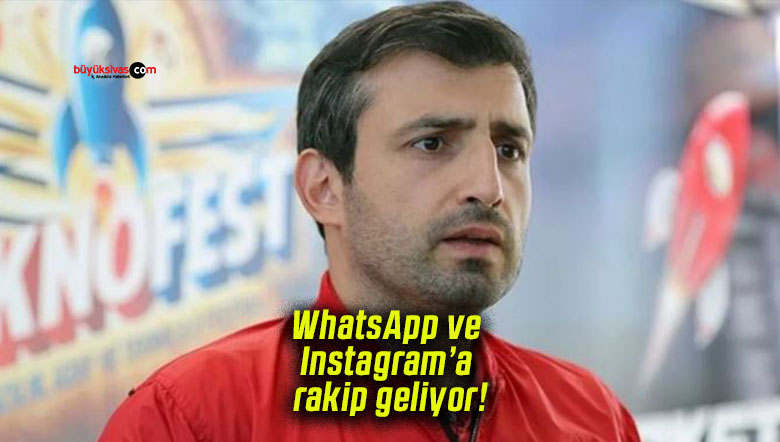 Selçuk Bayraktar’dan yerli mesajlaşma ve sosyal medya müjdesi! WhatsApp ve Instagram’a rakip geliyor!