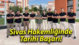 Sivas Hakemliğinde Tarihi Başarı!