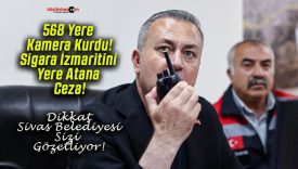 568 Yere Kamera Kurdu! Sigara İzmaritini Yere Atana Ceza!