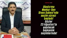 Ulaştırma Memur-Sen Sivas Şubesi’nde seçim süreci başladı! Gözler 23 Ağustos’ta yapılacak başkanlık seçimlerinde!