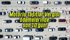 Motorlu Taşıtlar Vergisi ödemelerinde son 10 gün!