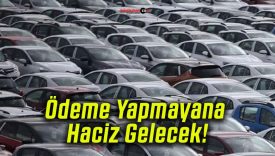 Ödeme Yapmayana Haciz Gelecek!