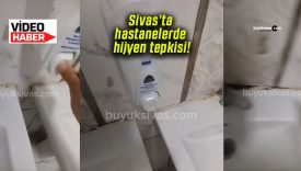 Sivas’ta hastanelerde hijyen tepkisi!