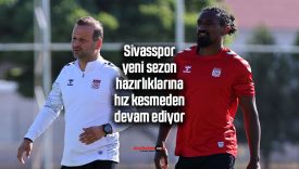 Sivasspor yeni sezon hazırlıklarına hız kesmeden devam ediyor