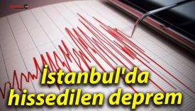 İstanbul’da hissedilen deprem