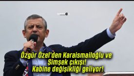 Özgür Özel’den Karaismailoğlu ve Şimşek çıkışı! Kabine değişikliği geliyor!