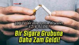 Bir Sigara Grubuna Daha Zam Geldi!