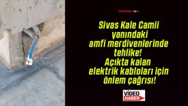 Sivas Kale Camii yanındaki amfi merdivenlerinde tehlike! Açıkta kalan elektrik kabloları için önlem çağrısı!