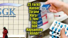 25 Farklı Kanser Türüne Karşı 5 Yeni İlaç SGK Kapsamına Alındı!