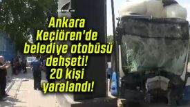 Ankara Keçiören’de belediye otobüsü dehşeti! 20 kişi yaralandı!