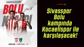 Sivasspor Bolu kampında Kocaelispor ile karşılaşacak!