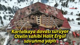 Kartalkaya davası sürüyor: Otelin sahibi Halit Ergül savunma yaptı