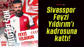 Sivasspor Feyzi Yıldırım’ı kadrosuna kattı!
