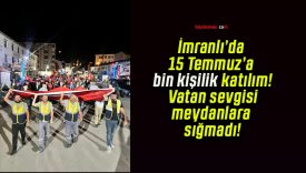 İmranlı’da 15 Temmuz’a bin kişilik katılım! Vatan sevgisi meydanlara sığmadı!
