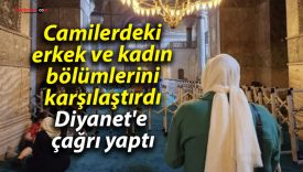 Camilerdeki erkek ve kadın bölümlerini karşılaştırdı: Diyanet’e çağrı yaptı