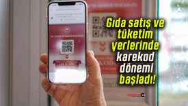 Gıda satış ve tüketim yerlerinde karekod dönemi başladı!