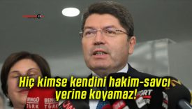 Hiç kimse kendini hakim-savcı yerine koyamaz!