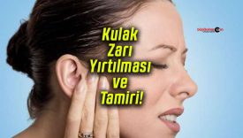 Kulak Zarı Yırtılması ve Tamiri!