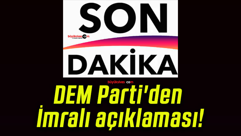 DEM Parti’den İmralı açıklaması!