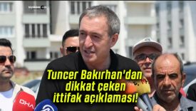 Tuncer Bakırhan’dan dikkat çeken ittifak açıklaması!