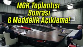 MGK Toplantısı Sonrası 6 Maddelik Açıklama!