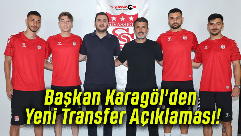 Başkan Karagöl’den Yeni Transfer Açıklaması!