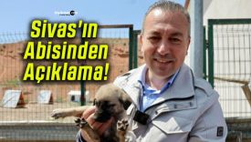 Sivas’ın Abisinden Açıklama!