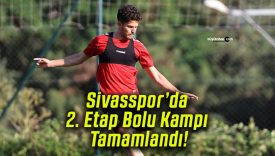 Sivasspor’da 2. Etap Bolu Kampı Tamamlandı!
