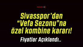 Sivasspor’dan “Vefa Sezonu”na özel kombine kararı!