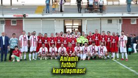 15 Temmuz etkinlikleri kapsamında şehit aileleri ve gazilerle anlamlı futbol karşılaşması!