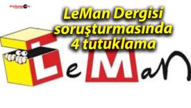 LeMan Dergisi soruşturmasında 4 tutuklama