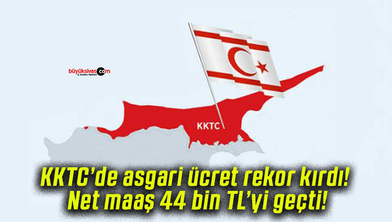 KKTC’de asgari ücret rekor kırdı! Net maaş 44 bin TL’yi geçti!