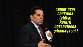 Ahmet Özer hakkında tahliye kararı! Cezaevinden çıkamayacak!