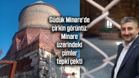 Güdük Minare’de çirkin görüntü: Minare üzerindeki çimler tepki çekti