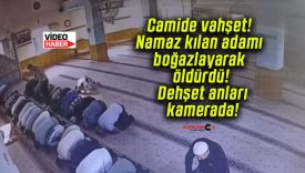 Camide vahşet! Namaz kılan adamı boğazlayarak öldürdü! Dehşet anları kamerada!