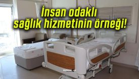 İnsan odaklı sağlık hizmetinin örneği!