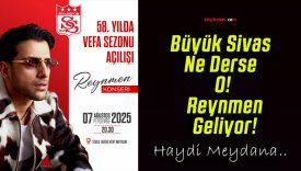 Büyük Sivas Ne Derse O! Reynmen Geliyor!