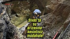 Sivas’ta su arızasına kesintisiz müdahale!